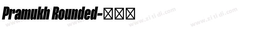 Pramukh Rounded字体转换 Pramukh Rounded字体转换